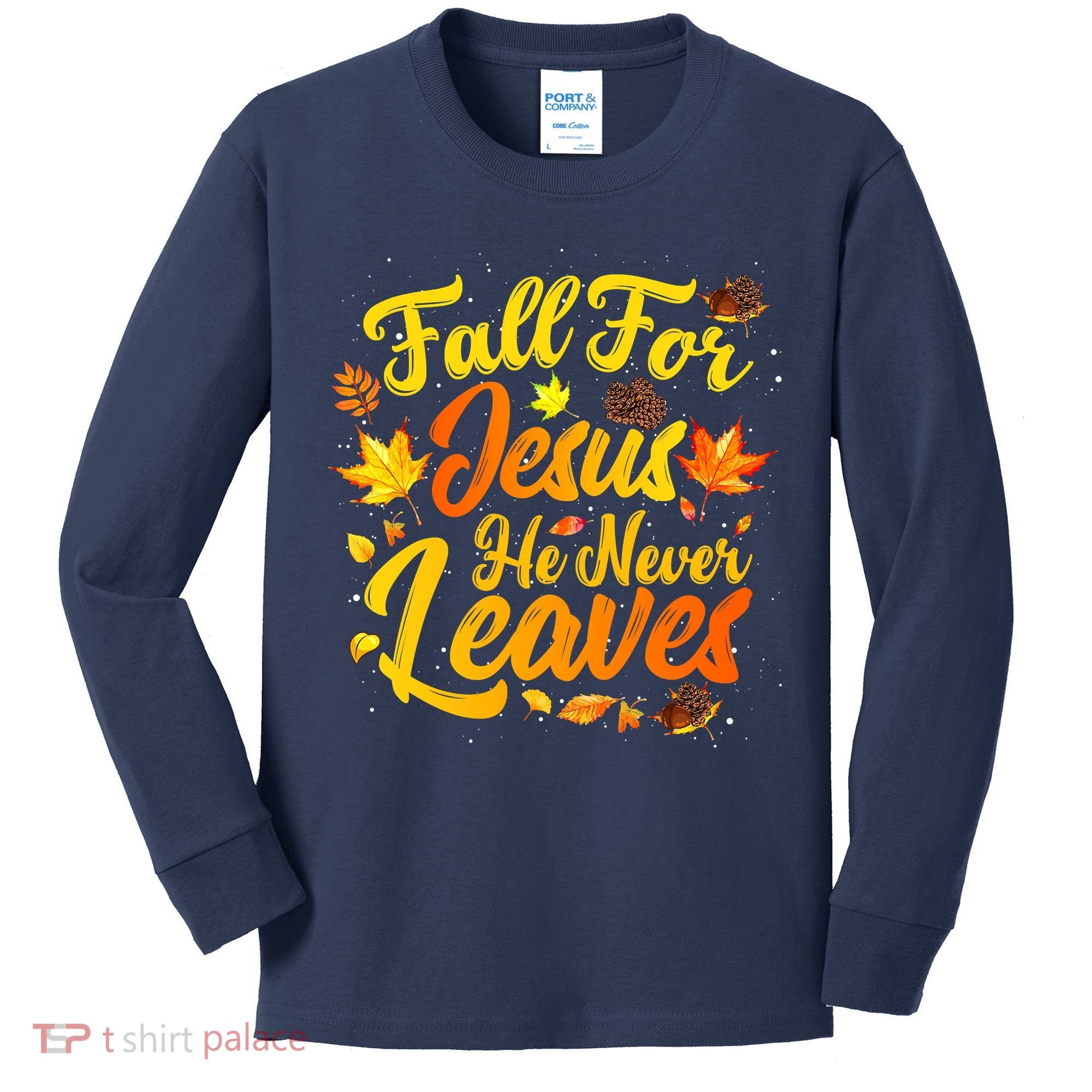Fall For Jesus He Never Leaves Funny Fall Autumn Christian Kids Long Sleeve Shirt