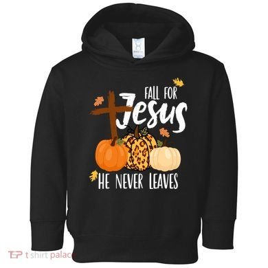 Fall For Jesus He Never Leaves Cross Pumpkin Toddler Hoodie
