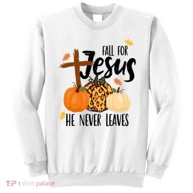 Fall For Jesus He Never Leaves Cross Pumpkin Sweatshirt