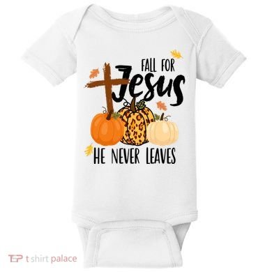 Fall For Jesus He Never Leaves Cross Pumpkin Baby Bodysuit