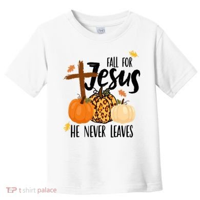 Fall For Jesus He Never Leaves Cross Pumpkin Toddler T-Shirt