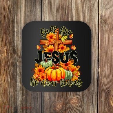 Fall For Jesus He Never Leaves Halloween Autumn Thanksgiving Coaster