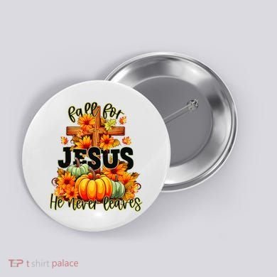 Fall For Jesus He Never Leaves Halloween Autumn Thanksgiving Button