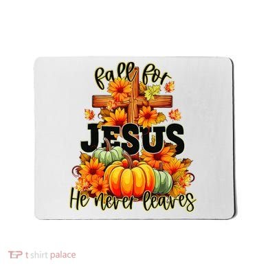 Fall For Jesus He Never Leaves Halloween Autumn Thanksgiving Mousepad