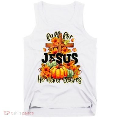 Fall For Jesus He Never Leaves Halloween Autumn Thanksgiving Tank Top