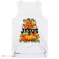 Fall For Jesus He Never Leaves Halloween Autumn Thanksgiving Tank Top thumb 0