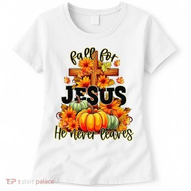 Fall For Jesus He Never Leaves Halloween Autumn Thanksgiving Women's T-Shirt