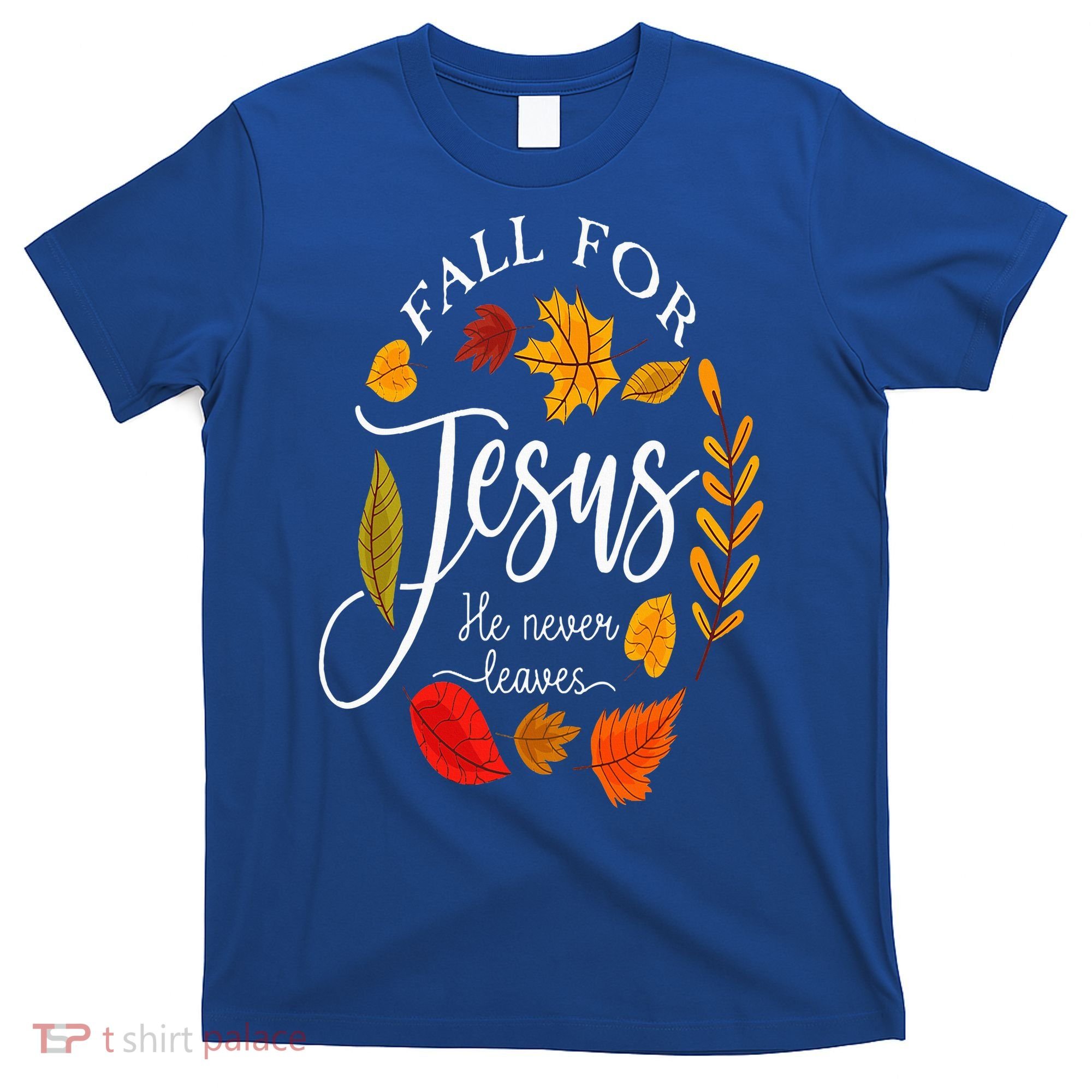 Fall For Jesus He Never Leaves Pumpkin Thanksgiving T-Shirt