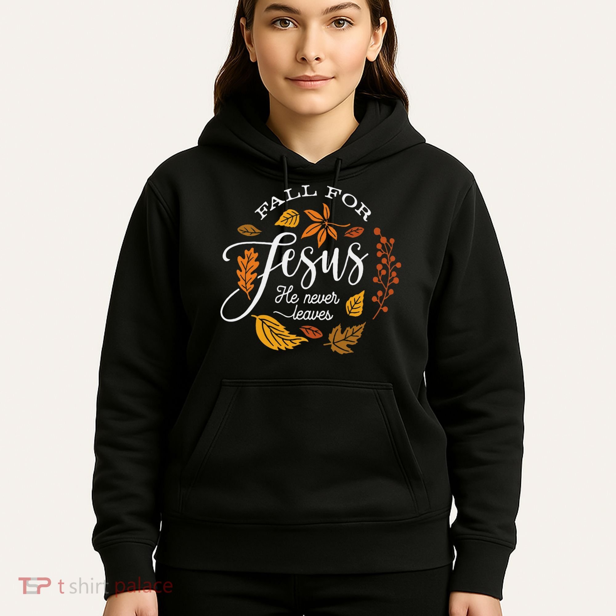 Fall For Jesus He Never Leaves Hoodie