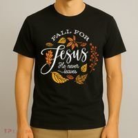 Fall For Jesus He Never Leaves T-Shirt thumb 3