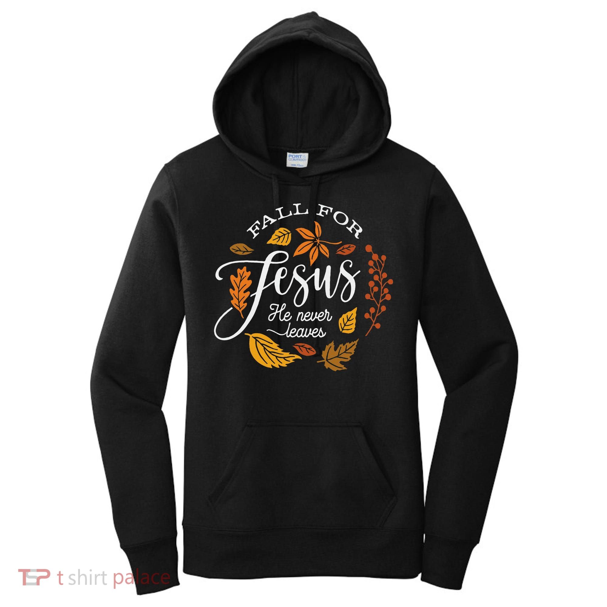 Fall For Jesus He Never Leaves Women's Hoodie
