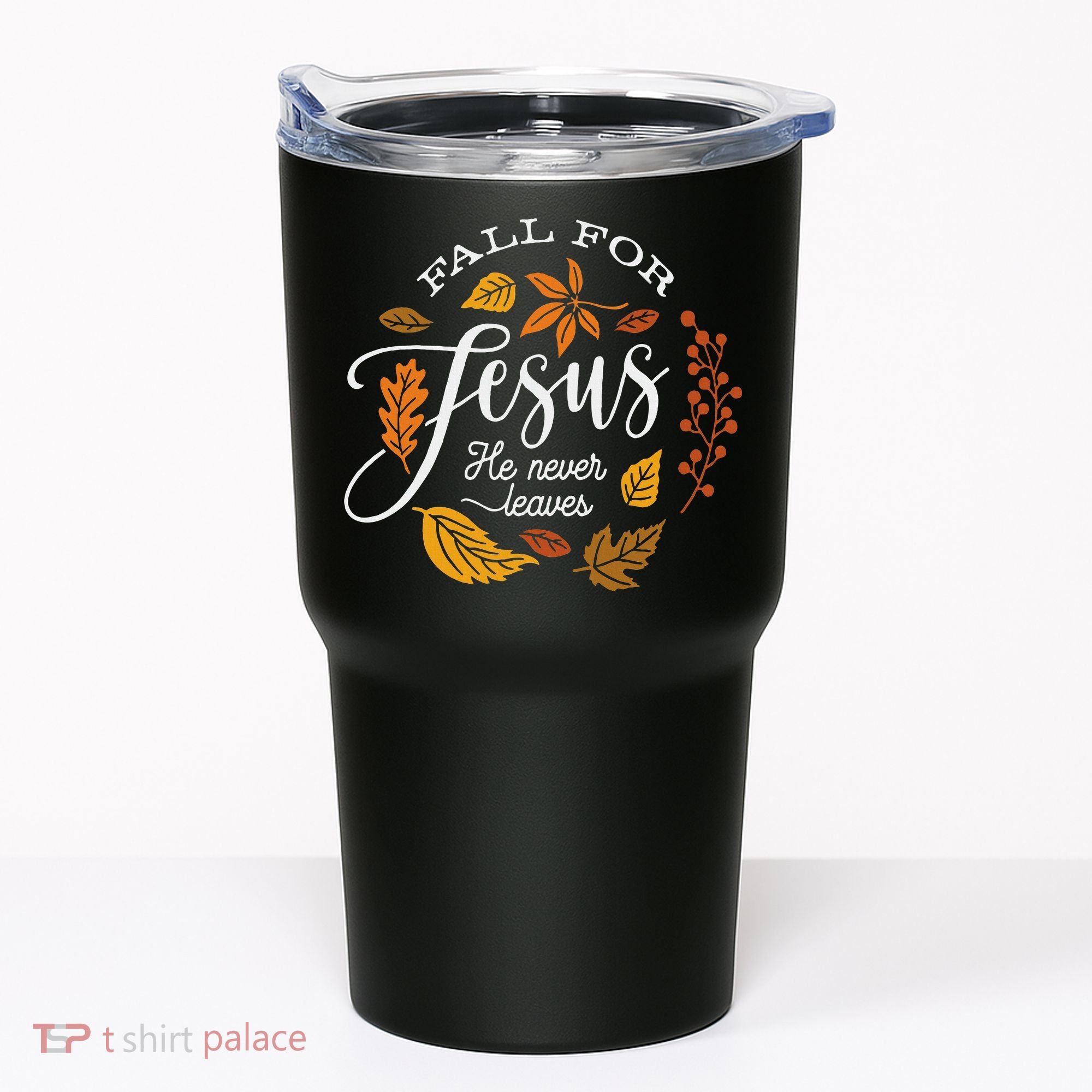 Fall For Jesus He Never Leaves Tumbler