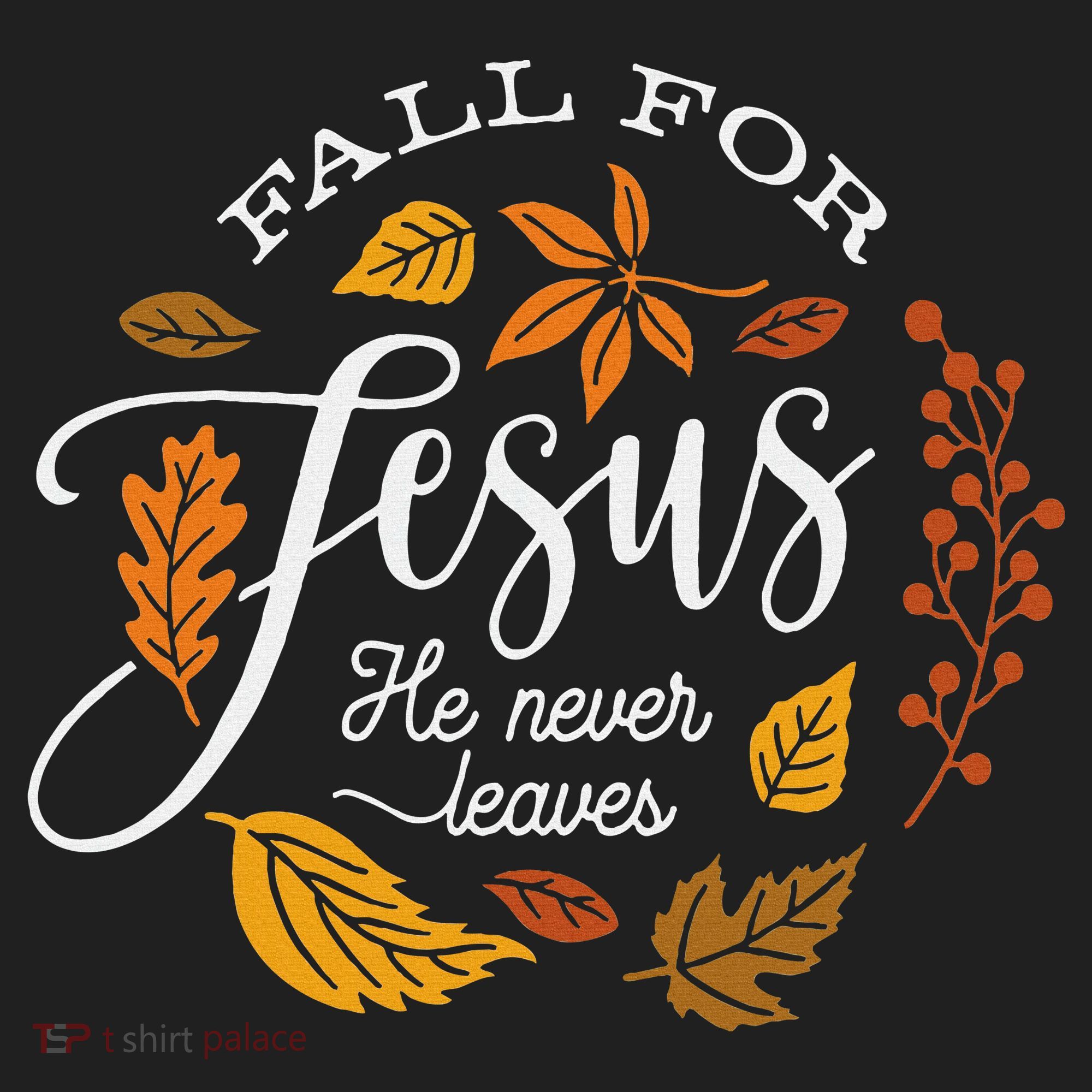 Fall For Jesus He Never Leaves Tumbler