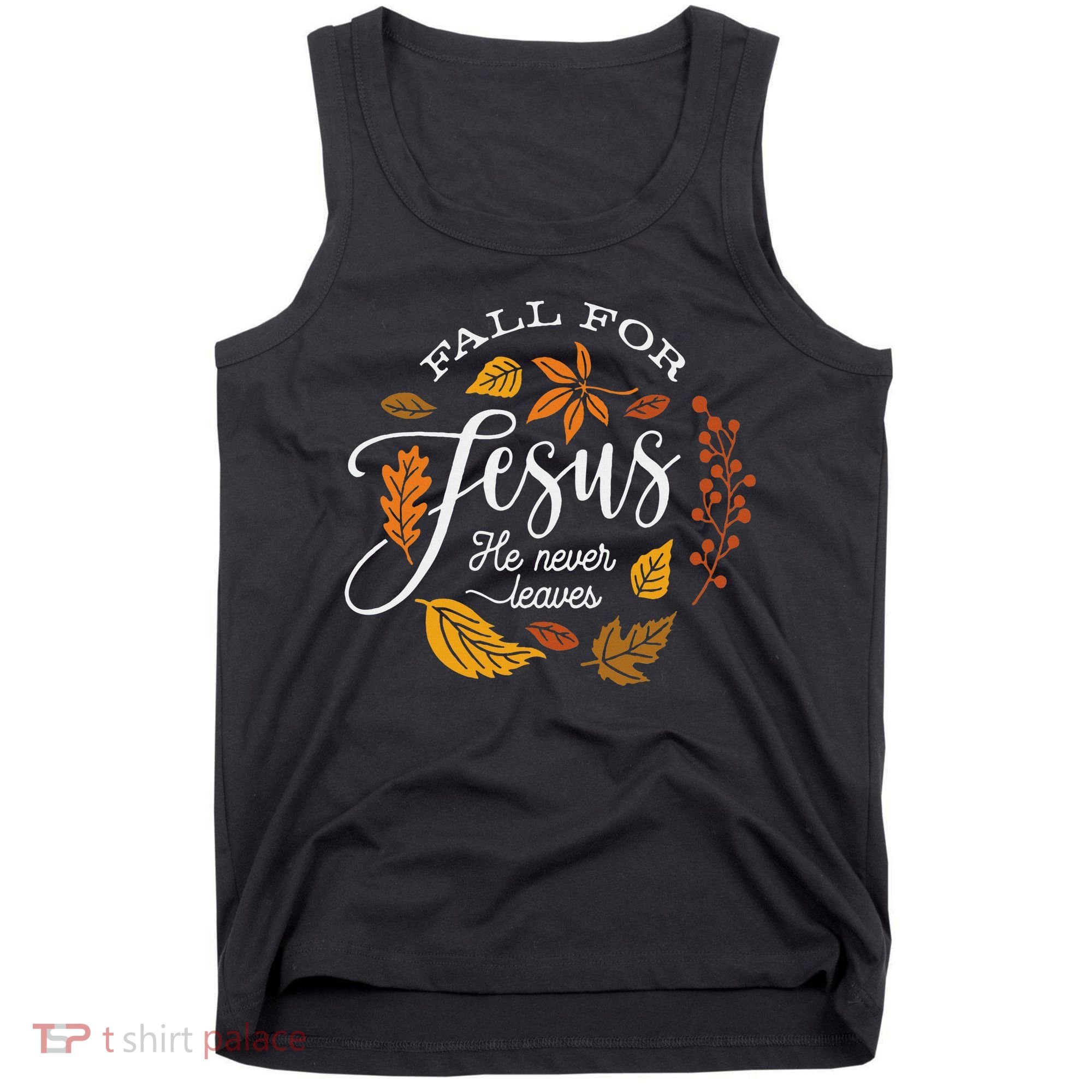 Fall For Jesus He Never Leaves Tank Top