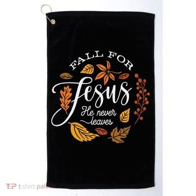 Fall For Jesus He Never Leaves Golf Towel