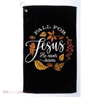 Fall For Jesus He Never Leaves Golf Towel thumb 0