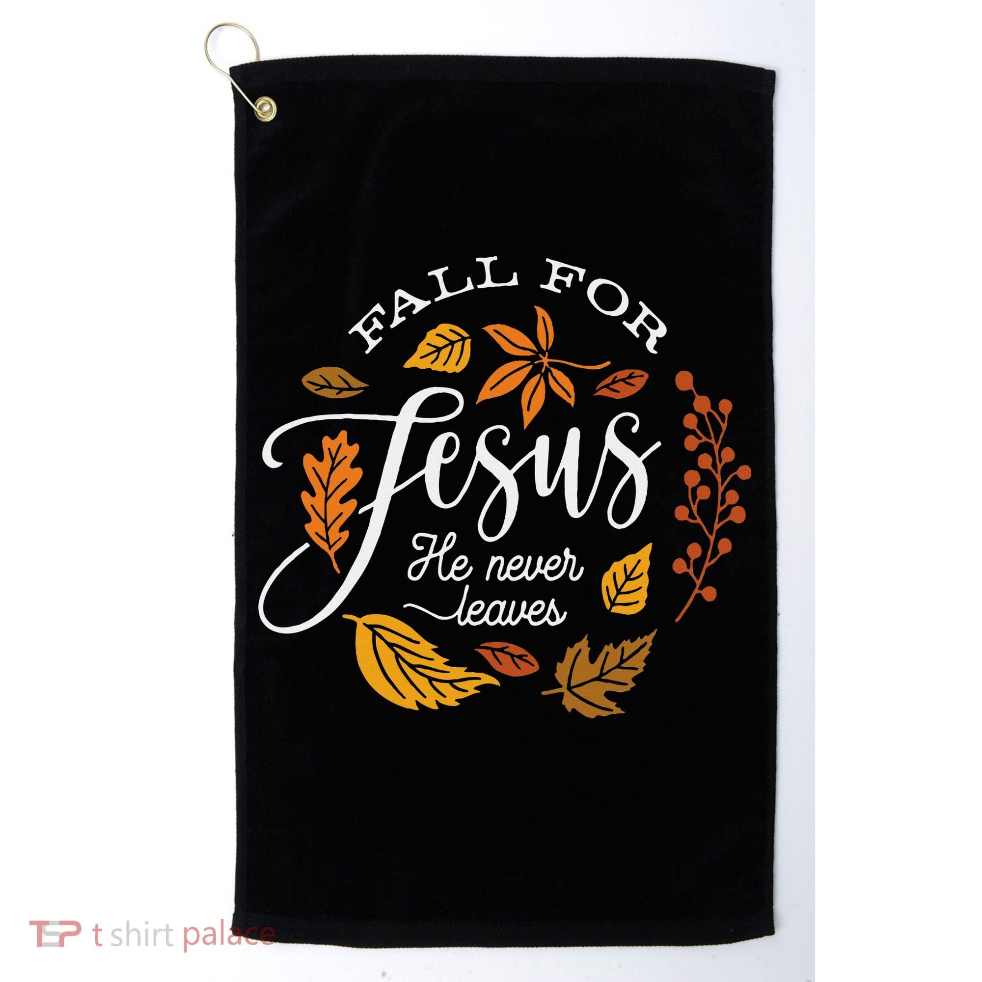 Fall For Jesus He Never Leaves Golf Towel