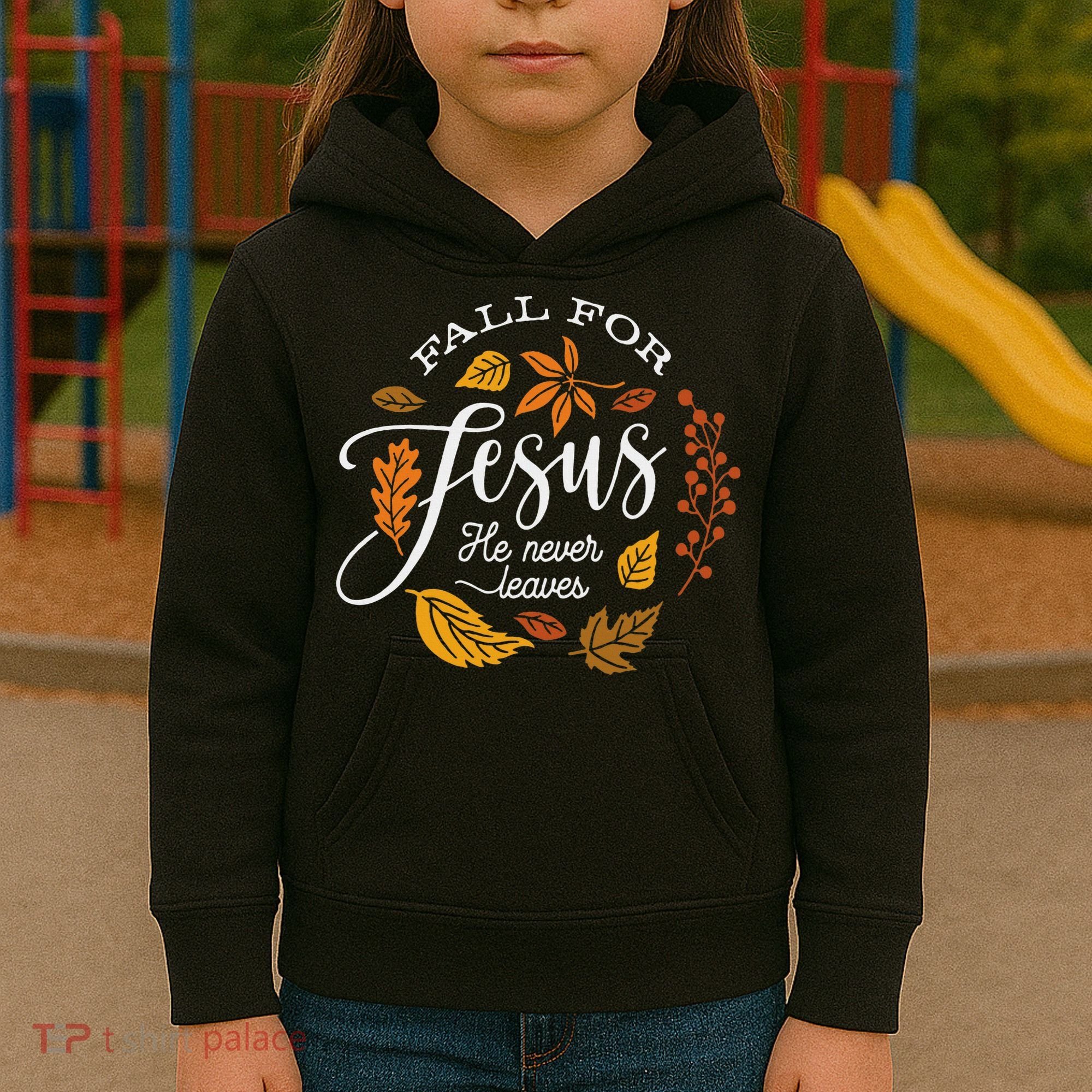 Fall For Jesus He Never Leaves Kids Hoodie