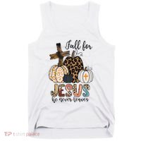 Fall for Jesus He Never Leaves Christian Faith Jesus Autumn Tank Top thumb 0