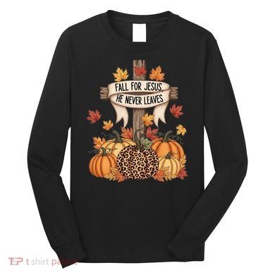 Fall For Jesus Thanksgiving Autumn Long Sleeve Shirt