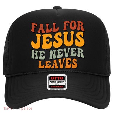 Fall For Jesus He Never Leaves Christian Faith Thanksgiving Gift Hat