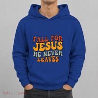 Fall For Jesus He Never Leaves Christian Faith Thanksgiving Gift Hoodie thumb 0