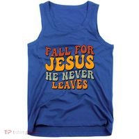 Fall For Jesus He Never Leaves Christian Faith Thanksgiving Gift Tank Top thumb 0