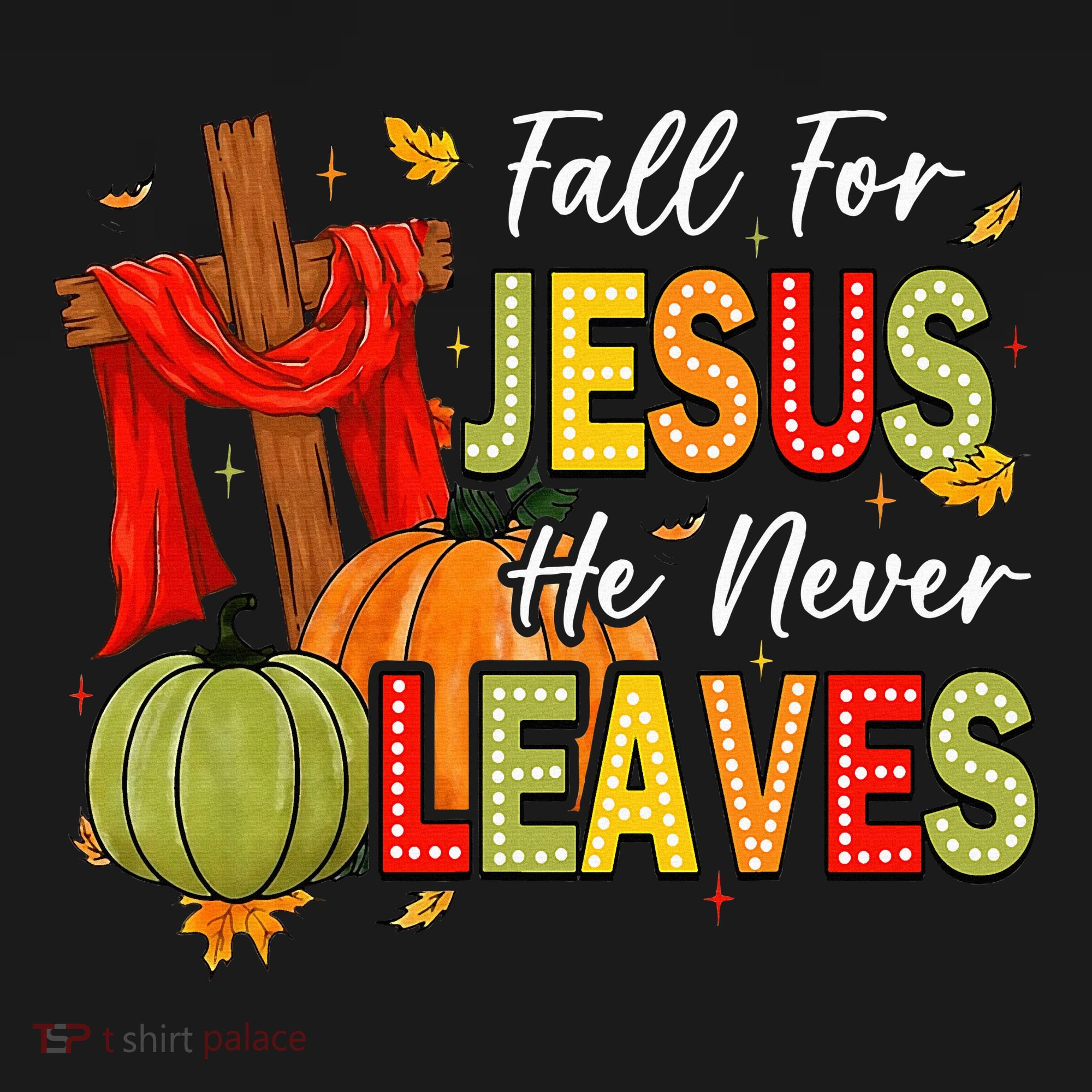 Fall For Jesus He Never Leaves Autumn Religious Christian T-Shirt