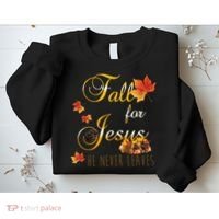 Fall For Jesus He Never Leaves Christian Autumn Season Sweatshirt thumb 2