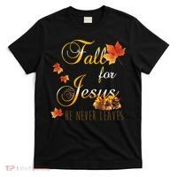 Fall For Jesus He Never Leaves Christian Autumn Season T-Shirt thumb 0
