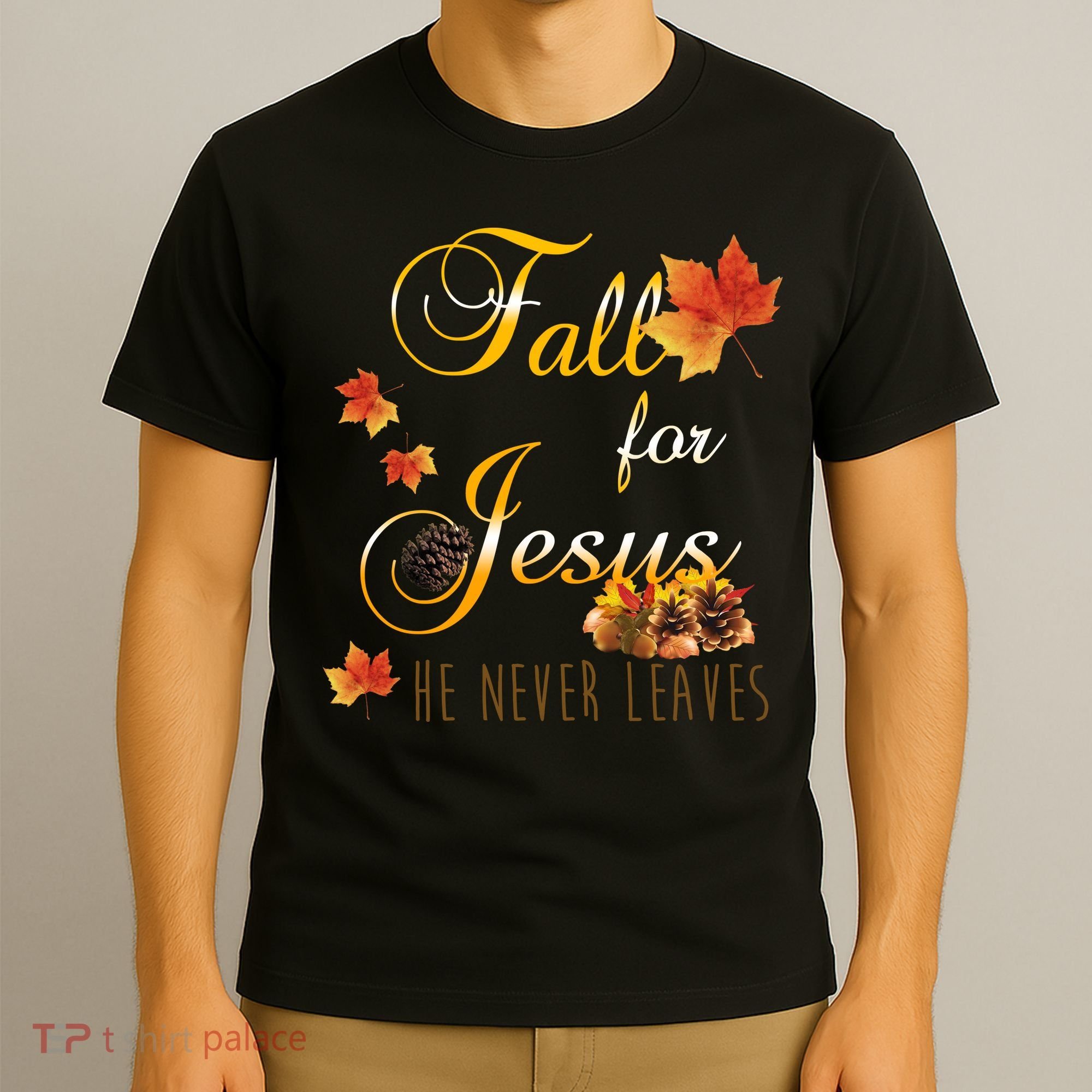 Fall For Jesus He Never Leaves Christian Autumn Season T-Shirt