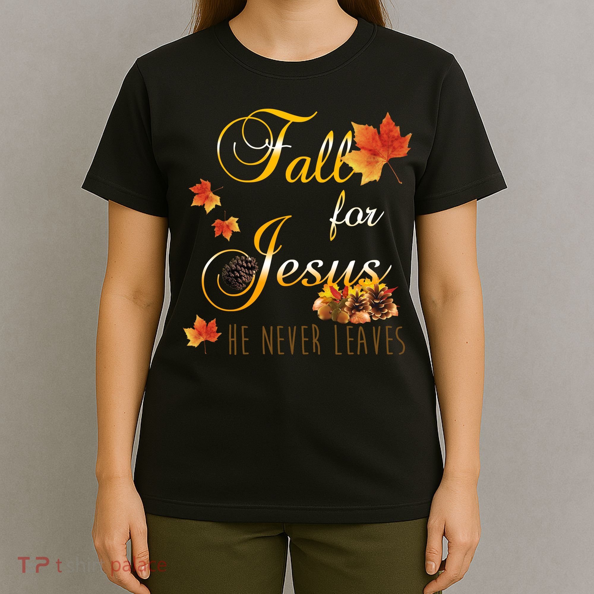 Fall For Jesus He Never Leaves Christian Autumn Season T-Shirt