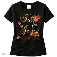 Fall For Jesus He Never Leaves Christian Autumn Season Women's T-Shirt thumb 0