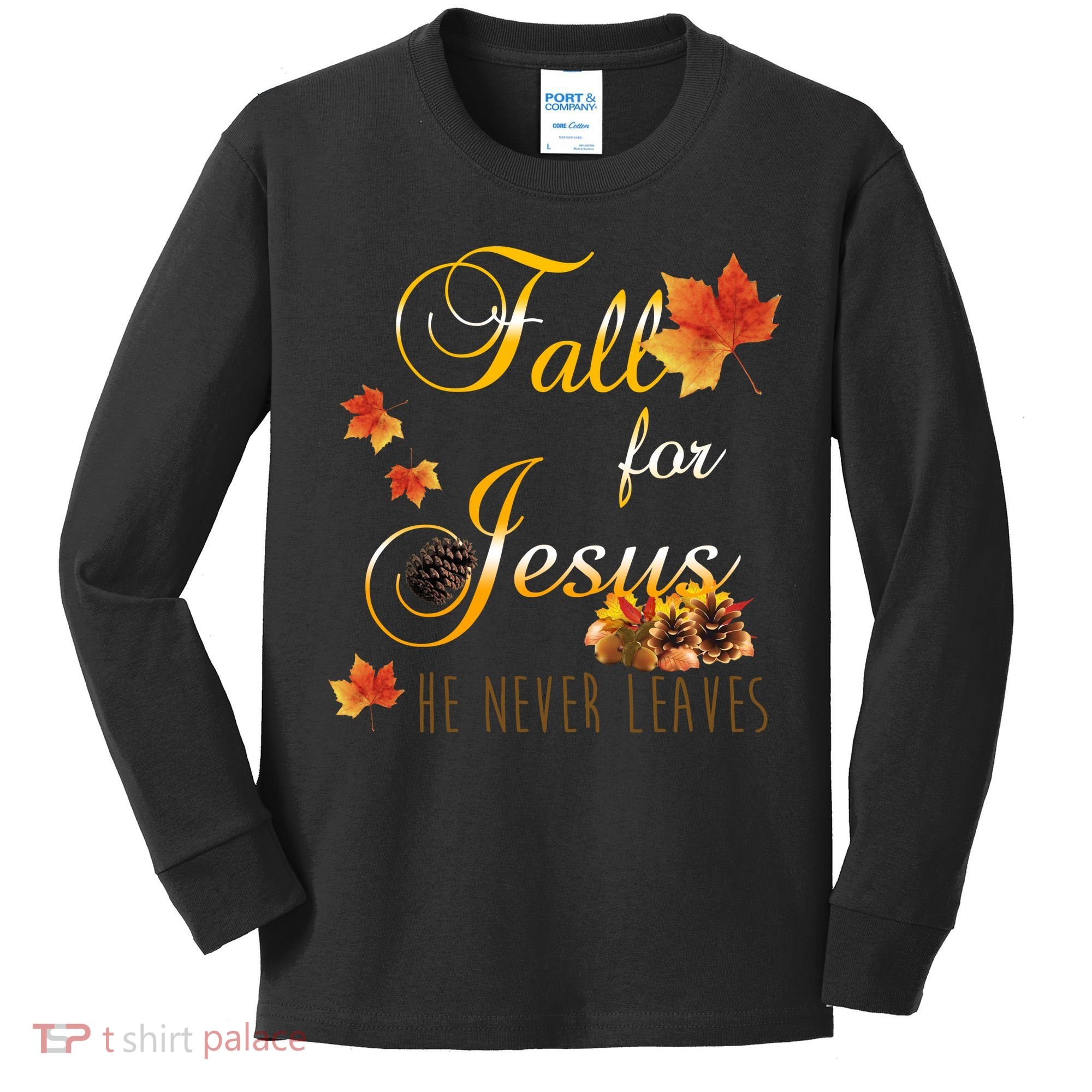 Fall For Jesus He Never Leaves Christian Autumn Season Kids Long Sleeve Shirt