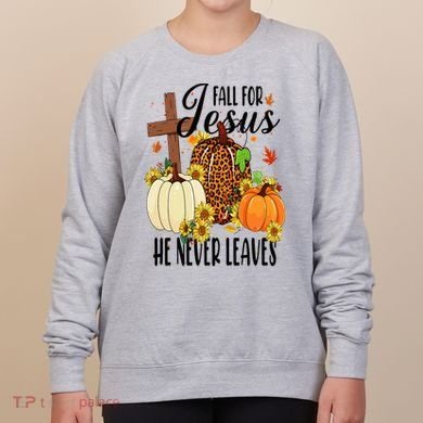 Fall For Jesus He Never Leaves Christian Autumn Thanksgiving  Women's Sweatshirt
