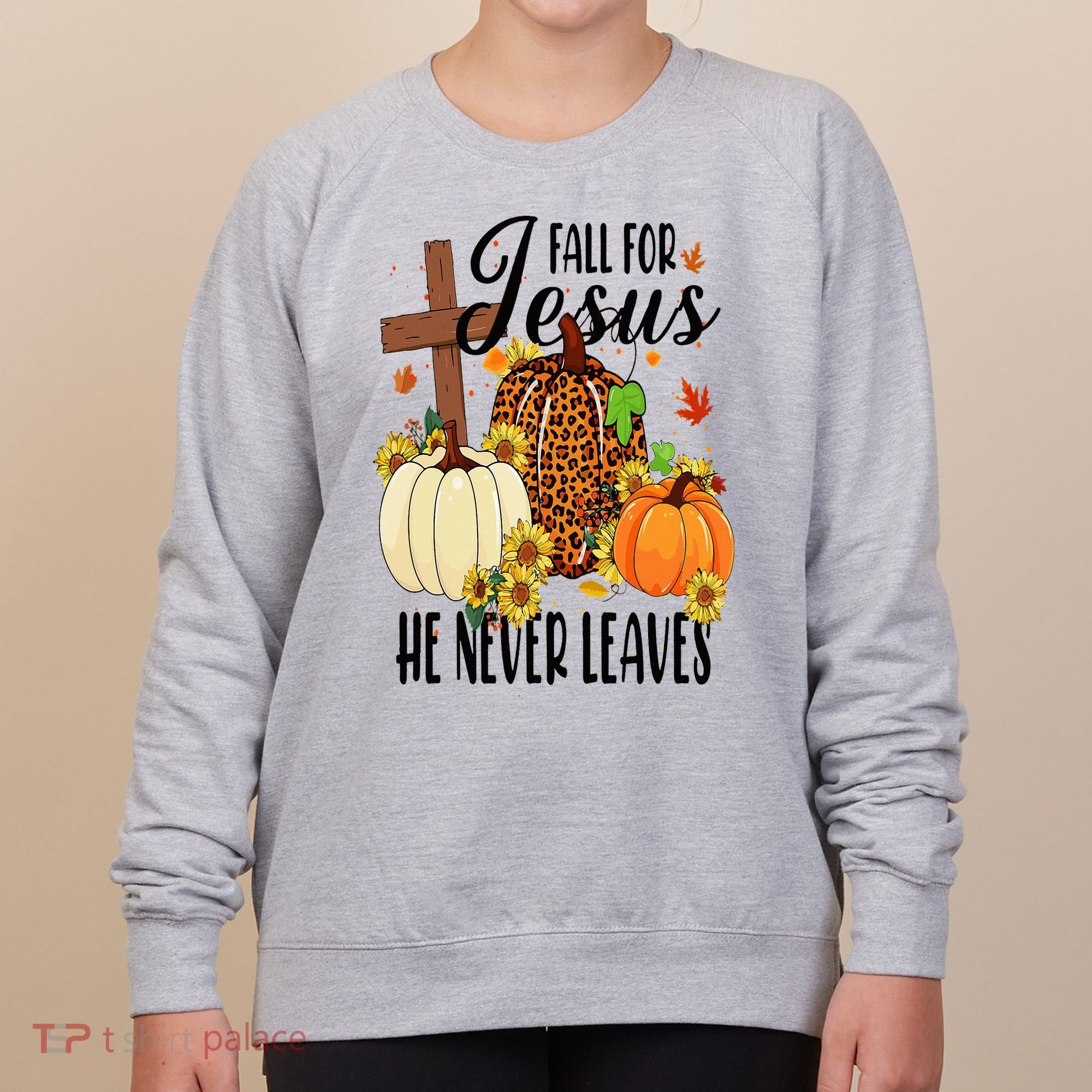 Fall For Jesus He Never Leaves Christian Autumn Thanksgiving  Women's Sweatshirt