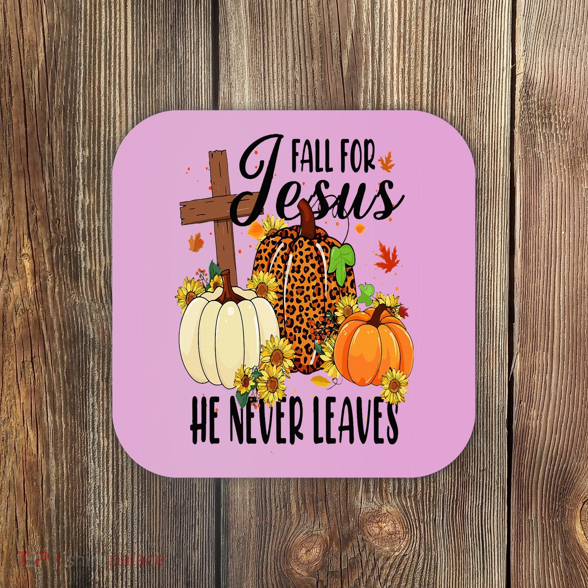 Fall For Jesus He Never Leaves Christian Autumn Thanksgiving  Coaster