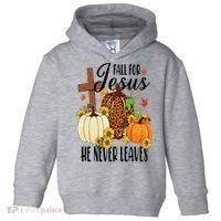 Fall For Jesus He Never Leaves Christian Autumn Thanksgiving  Toddler Hoodie thumb 0