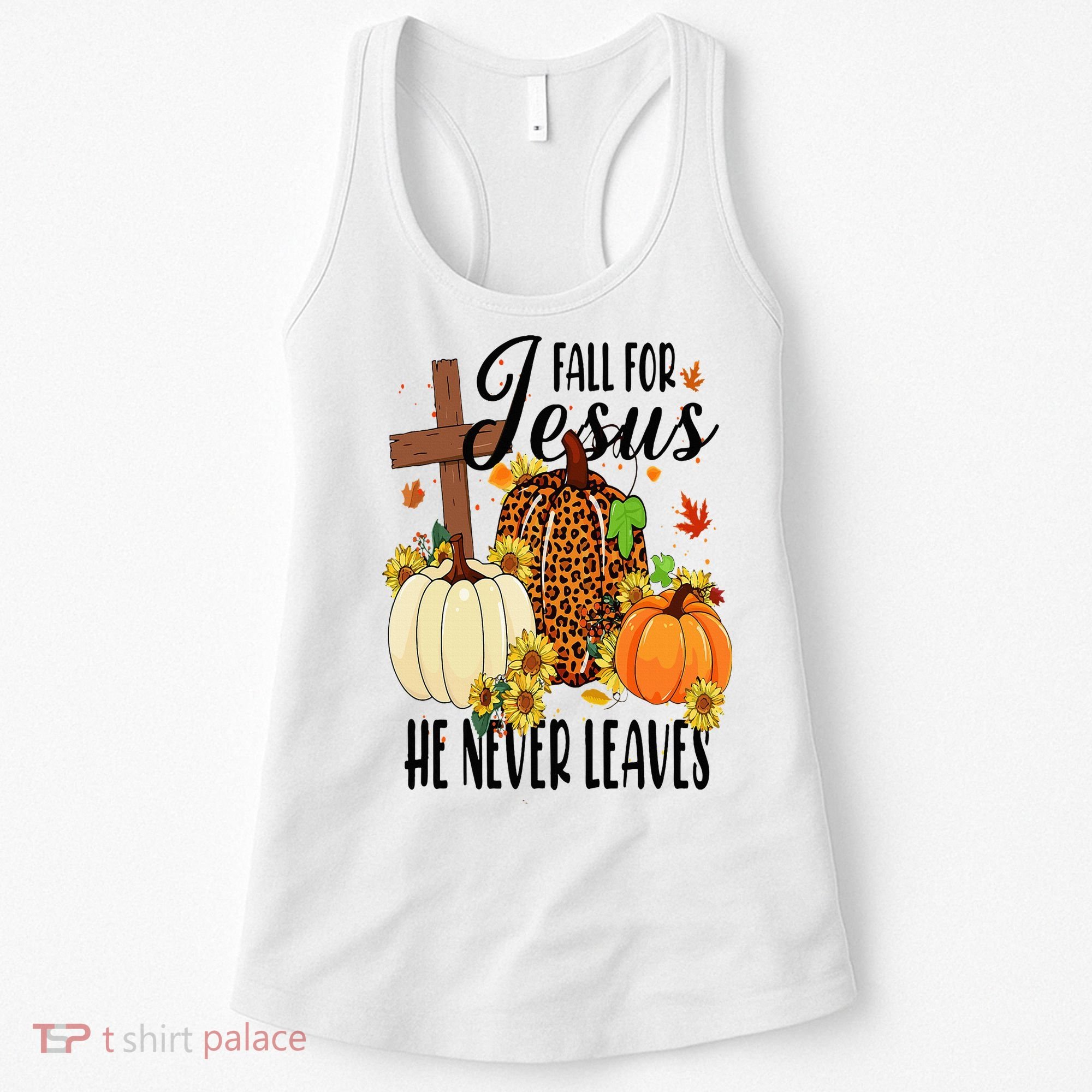 Fall For Jesus He Never Leaves Christian Autumn Thanksgiving  Women's Tank Top