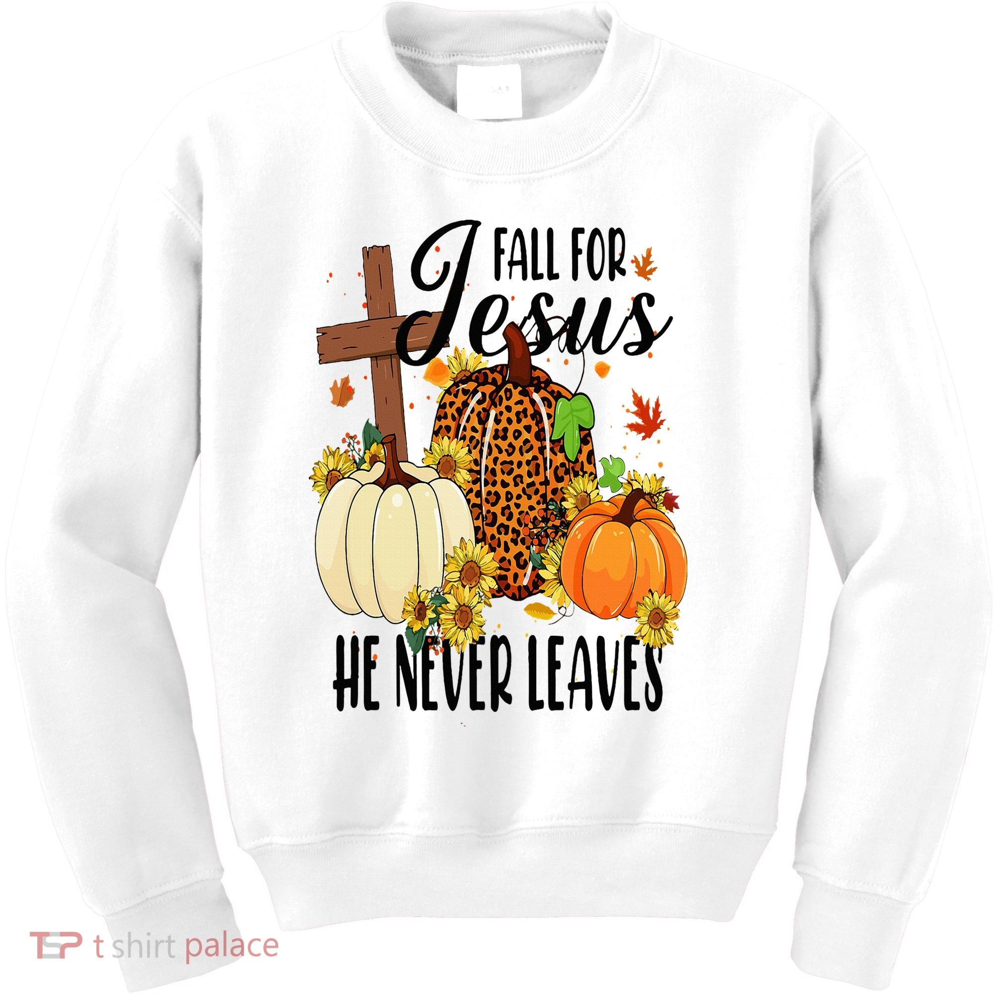 Fall For Jesus He Never Leaves Christian Autumn Thanksgiving  Kids Sweatshirt