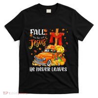 Fall For Jesus He Never Leaves Cross Jesus Christian Lover T-Shirt thumb 0