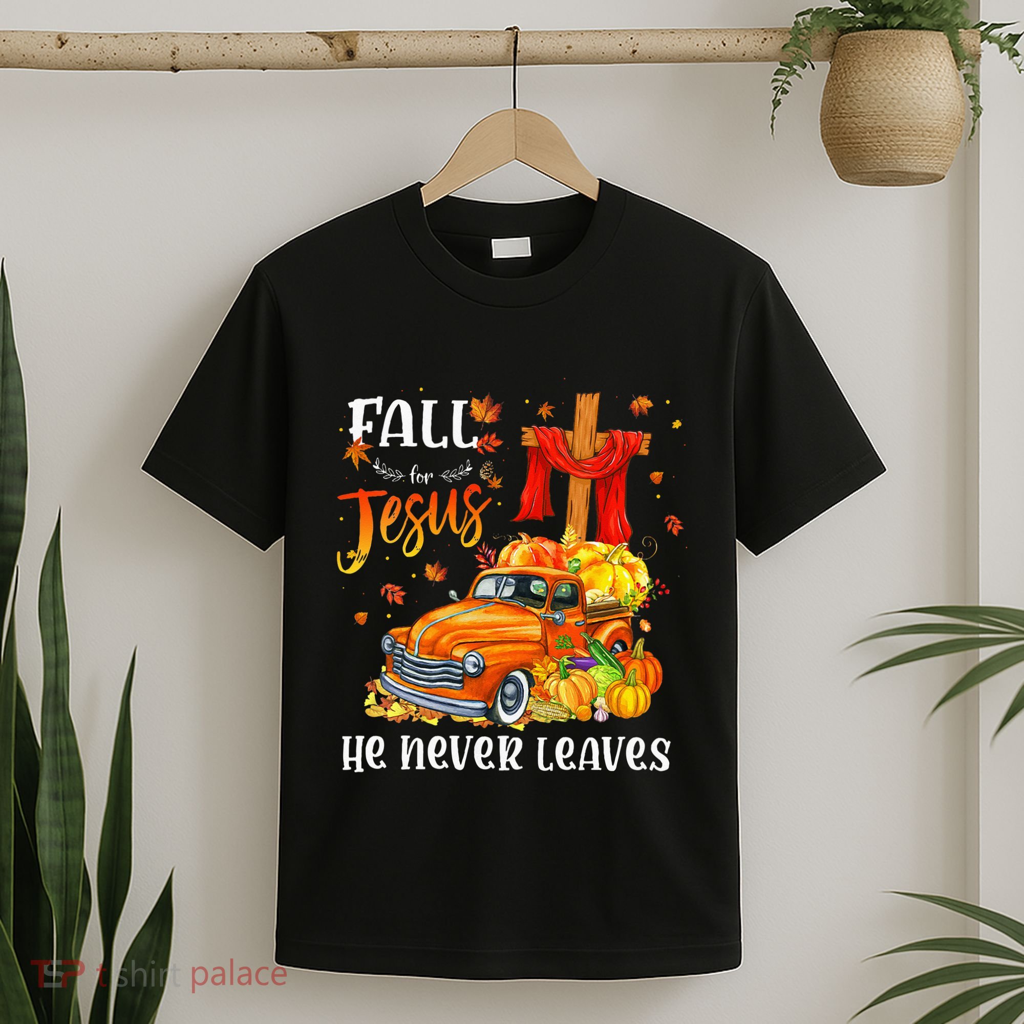 Fall For Jesus He Never Leaves Cross Jesus Christian Lover T-Shirt