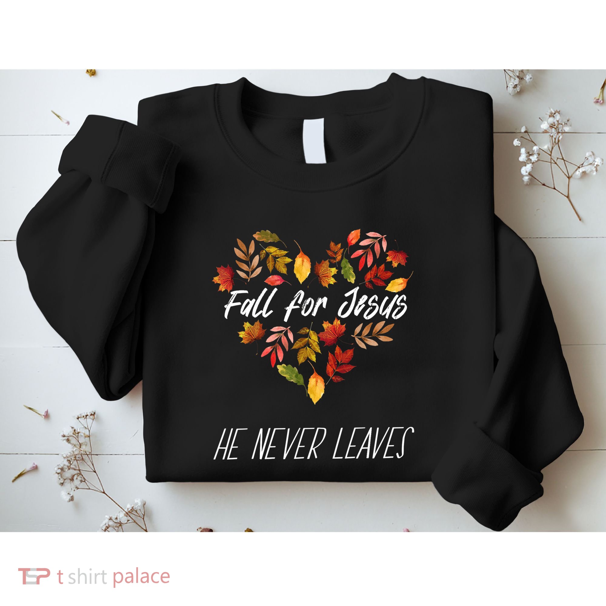 Fall For Jesus He Never Leaves Autumn Religious Christian Sweatshirt
