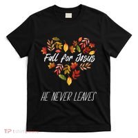 Fall For Jesus He Never Leaves Autumn Religious Christian T-Shirt thumb 0