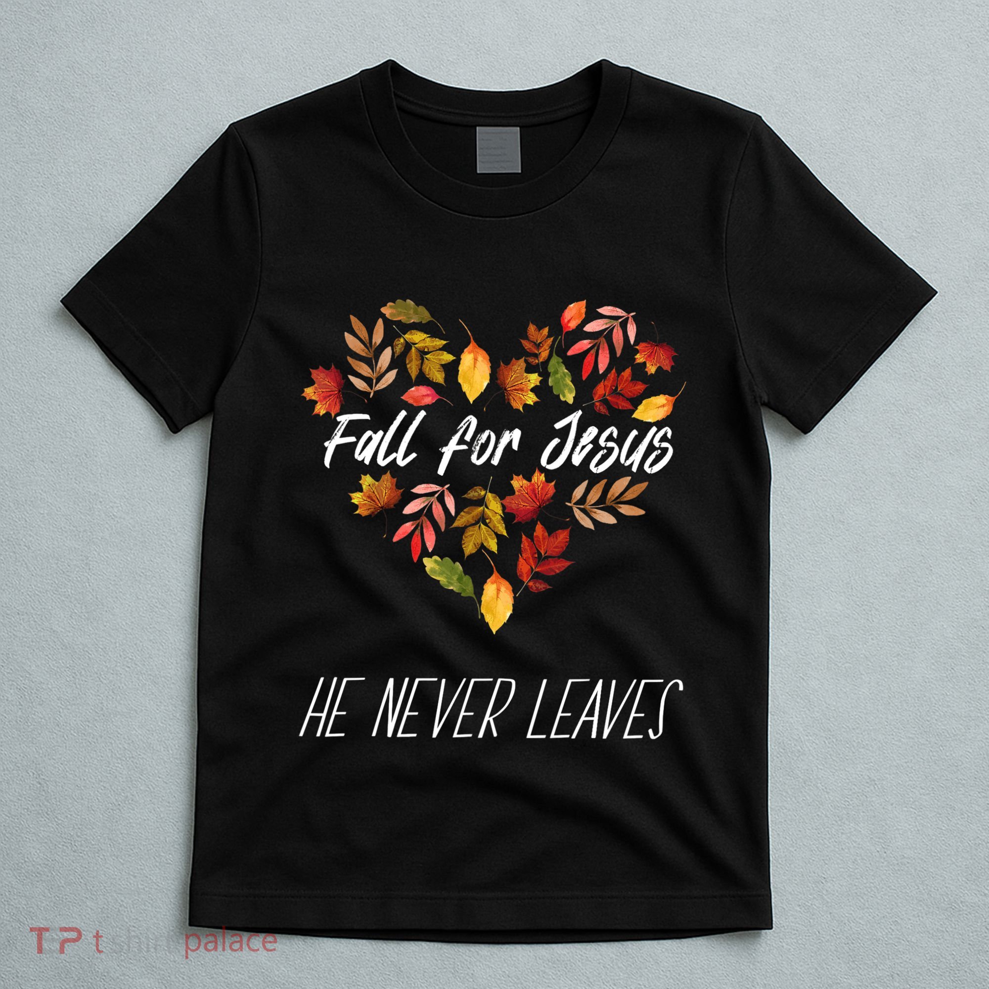 Fall For Jesus He Never Leaves Autumn Religious Christian T-Shirt