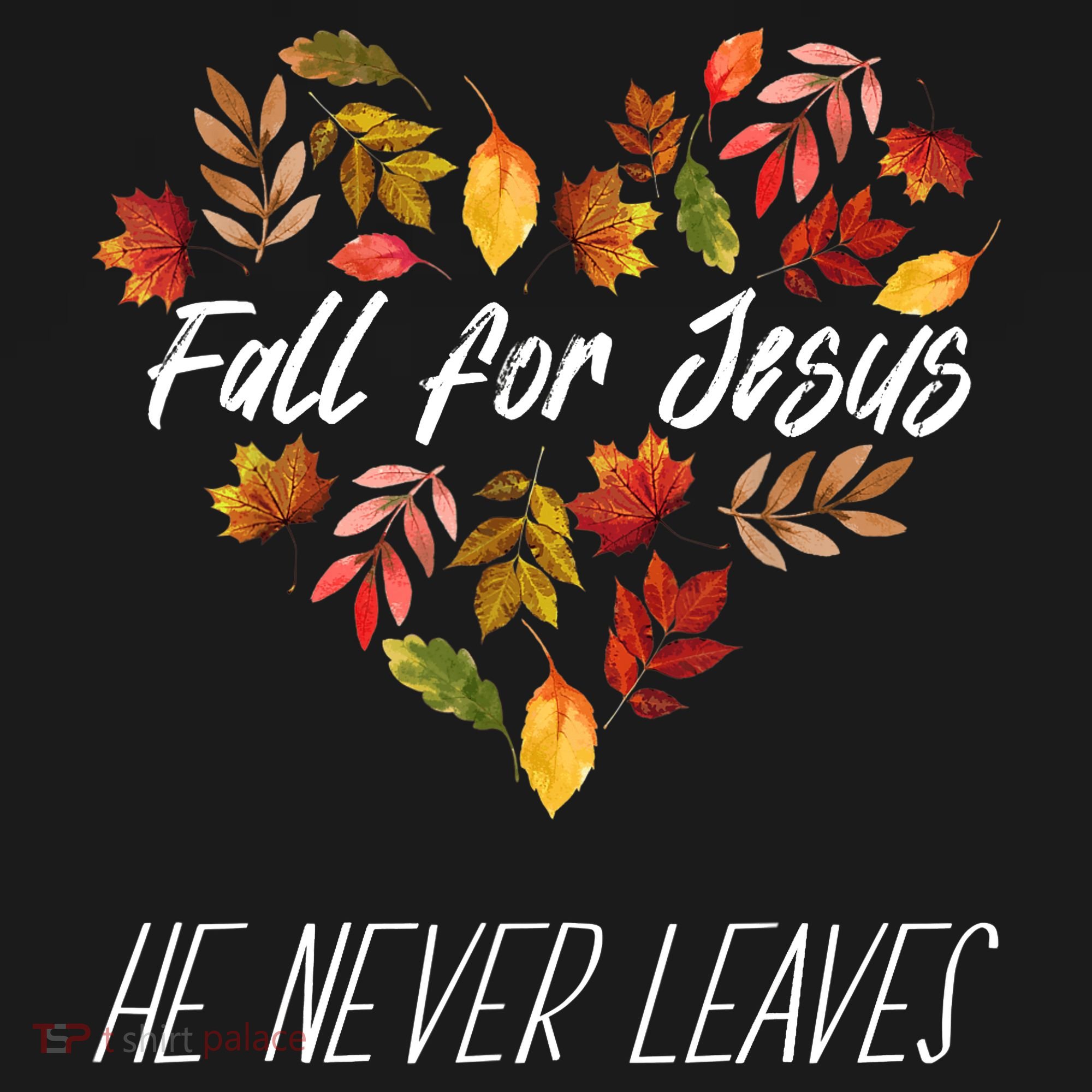 Fall For Jesus He Never Leaves Autumn Religious Christian T-Shirt