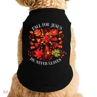 Fall For Jesus He Never Leaves Doggie Tank thumb 0