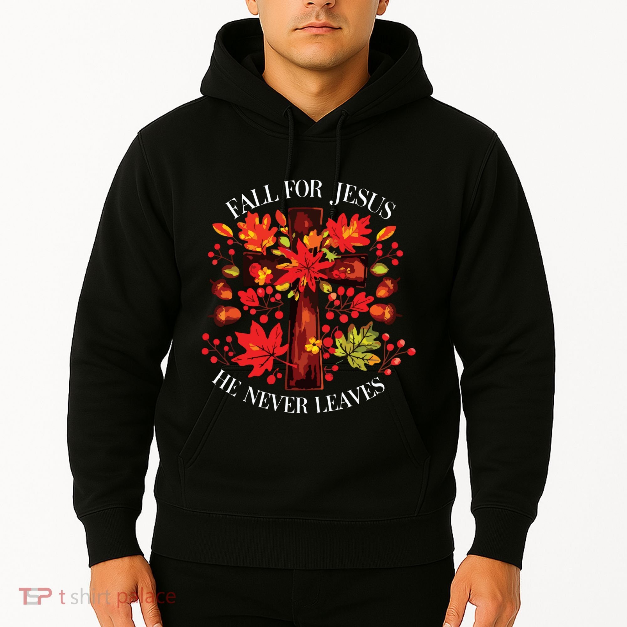 Fall For Jesus He Never Leaves Hoodie
