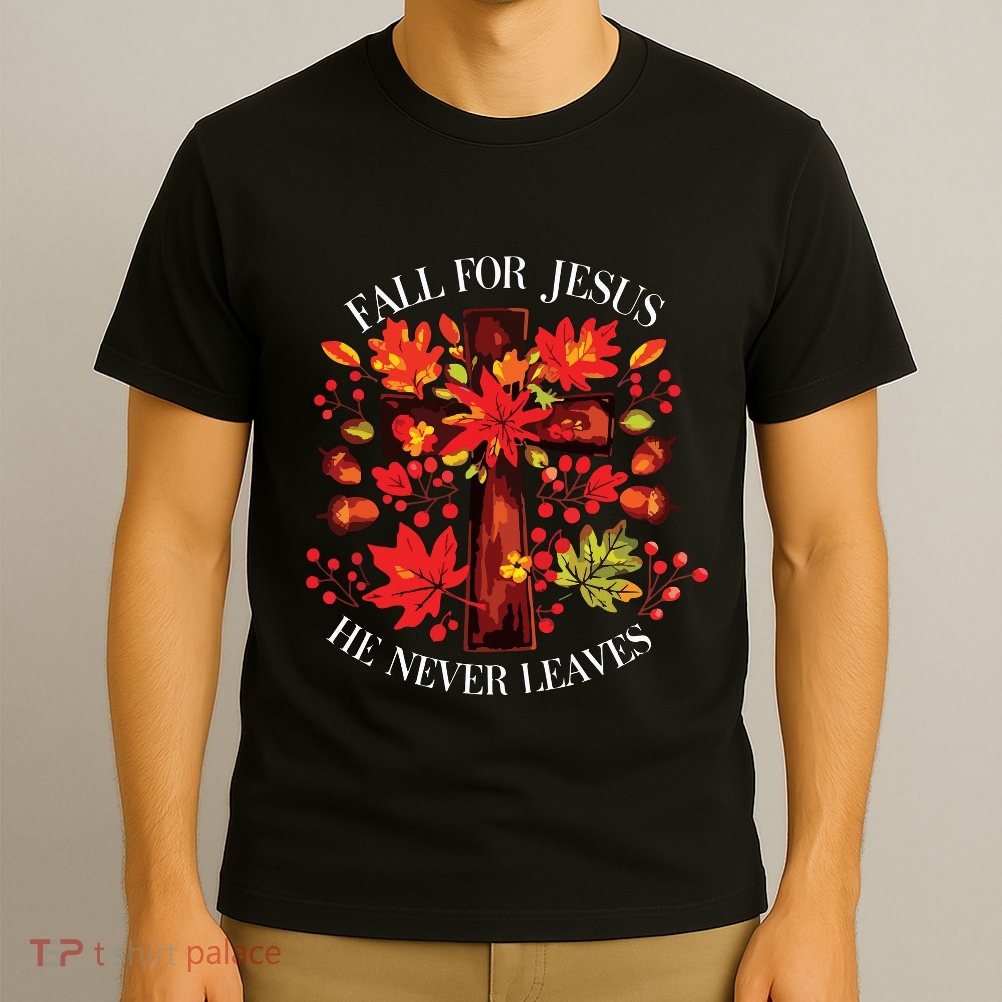 Fall For Jesus He Never Leaves T-Shirt