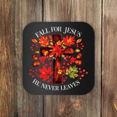 Fall For Jesus He Never Leaves Coaster